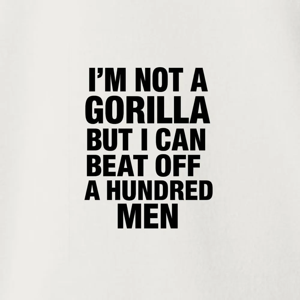 I'm Not a Gorilla But I Can Beat Off 100 Men Funny 100 Vs 1 Meme Humor Men's T-Shirt