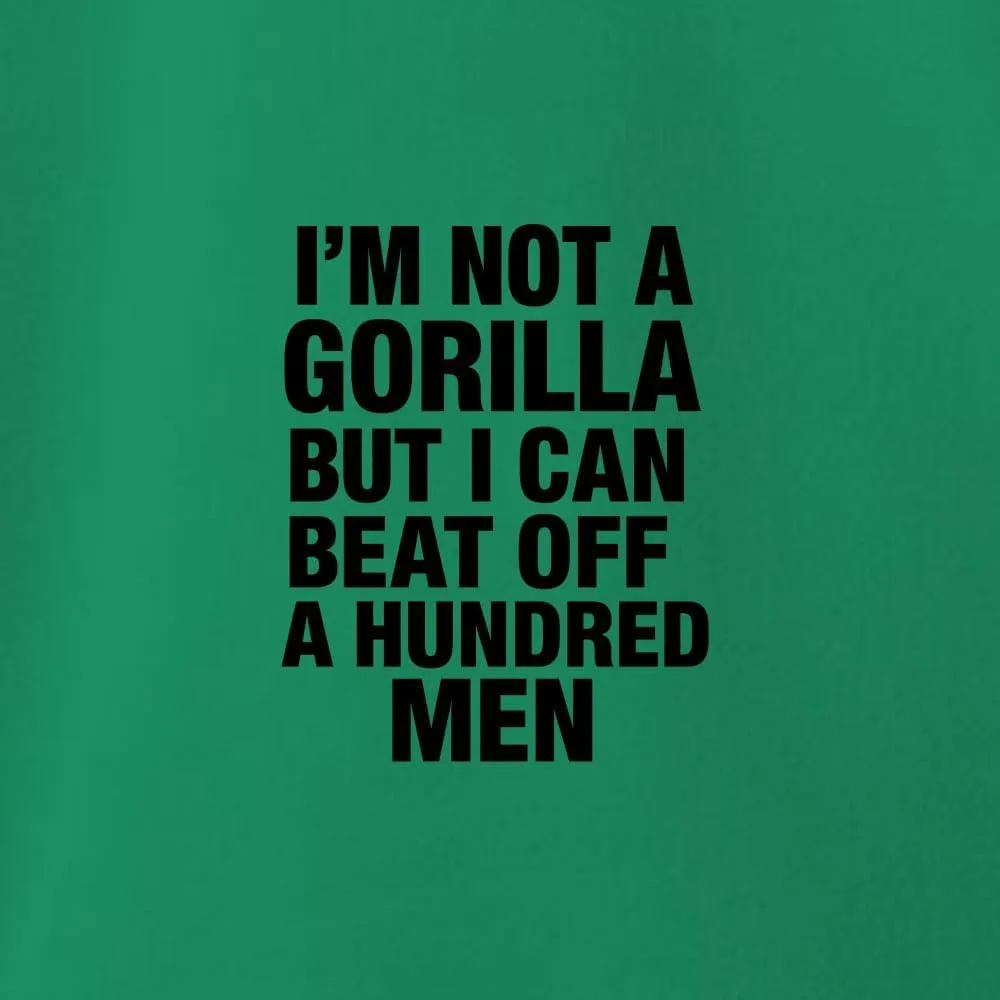 I'm Not a Gorilla But I Can Beat Off 100 Men Funny 100 Vs 1 Meme Humor Men's T-Shirt