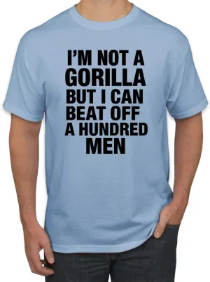 I'm Not a Gorilla But I Can Beat Off 100 Men Funny 100 Vs 1 Meme Humor Men's T-Shirt