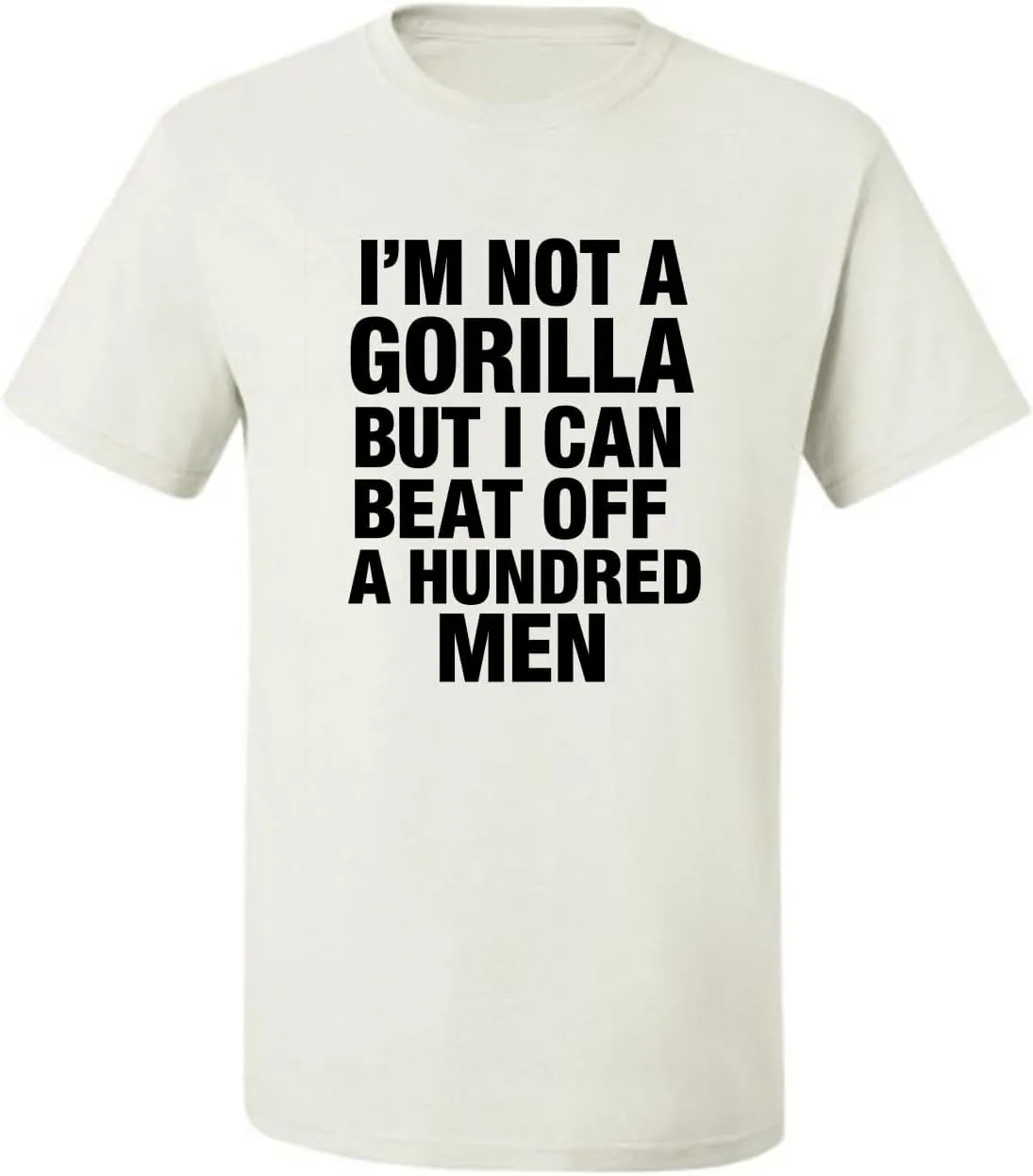 I'm Not a Gorilla But I Can Beat Off 100 Men Funny 100 Vs 1 Meme Humor Men's T-Shirt