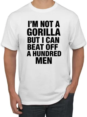 I'm Not a Gorilla But I Can Beat Off 100 Men Funny 100 Vs 1 Meme Humor Men's T-Shirt