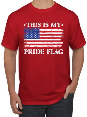 This is My Pride Flag | Funny Pro USA Patriotic Conservative Republican Political Shirt