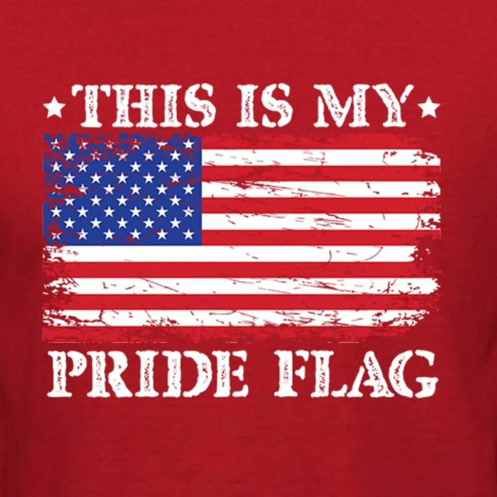 This is My Pride Flag | Funny Pro USA Patriotic Conservative Republican Political Shirt
