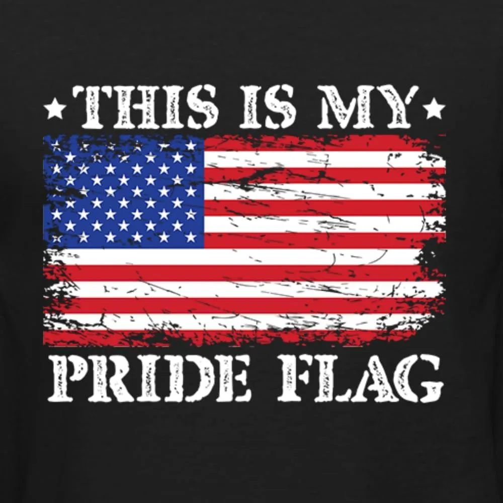 This is My Pride Flag | Funny Pro USA Patriotic Conservative Republican Political Shirt